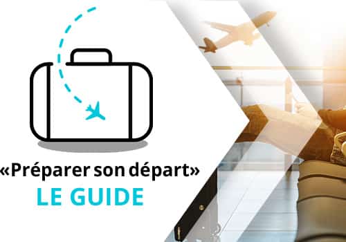 guide du départ à l'étranger, Le guide pour préparer son départ